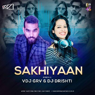 Sakhiyaan - Vdj Grv & Dj Drishti (Remix)